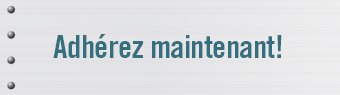 Adhérez maintenant!
