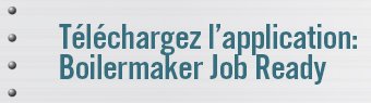 Téléchargez l&rsquo;application « Boilermaker Job Ready »